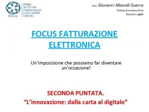 FOCUS FATTURAZIONE ELETTRONICA Unimposizione che possiamo far diventare