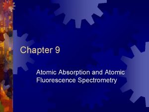 Chapter 9 Atomic Absorption and Atomic Fluorescence Spectrometry