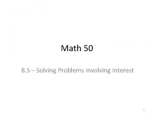 Math 50 8 5 Solving Problems Involving Interest
