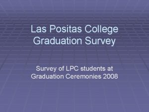 Las Positas College Graduation Survey of LPC students