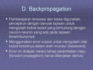 D Backpropagation Pembelajaran terawasi dan biasa digunakan perceptron