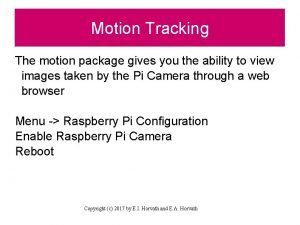 Motion Tracking The motion package gives you the