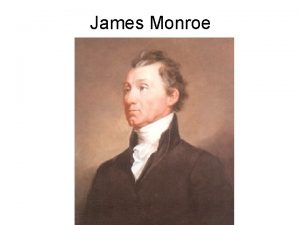 James Monroe James Monroe Americas 5 th President