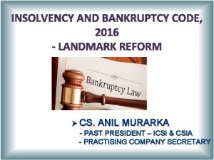 INSOLVENCY AND BANKRUPTCY CODE 2016 LANDMARK REFORM CS