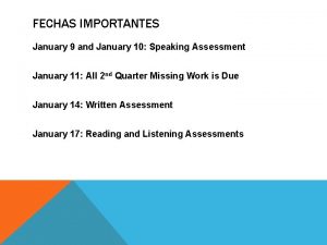 FECHAS IMPORTANTES January 9 and January 10 Speaking