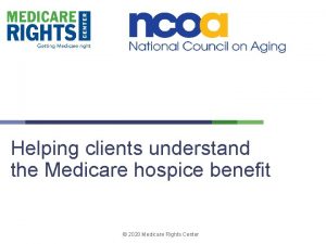 Helping clients understand the Medicare hospice benefit 2020