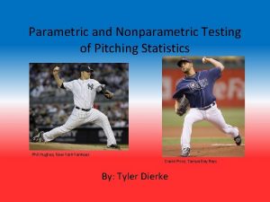 Parametric and Nonparametric Testing of Pitching Statistics Phil