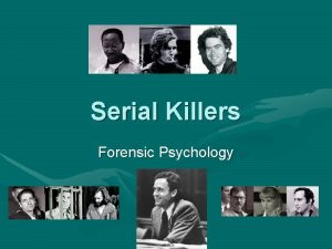 Serial Killers Forensic Psychology Role of the Forensic