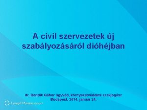 A civil szervezetek j szablyozsrl dihjban dr Bendik