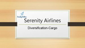 Serenity Airlines DiversificationCargo 1 Airline X provides service