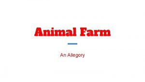 Animal Farm An Allegory Allegory An allegory is