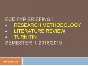 ECE FYP BRIEFING RESEARCH METHODOLOGY LITERATURE REVIEW TURNITIN