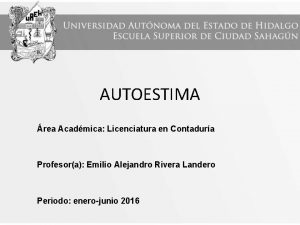 AUTOESTIMA rea Acadmica Licenciatura en Contadura Profesora Emilio