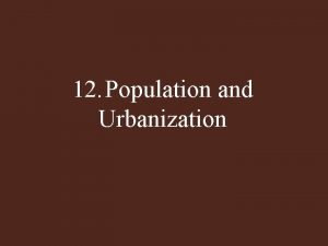 12 Population and Urbanization Population and Demographic Variables