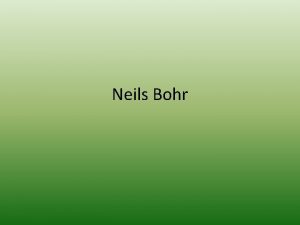 Neils Bohr 1885 1962 Bold new theory as