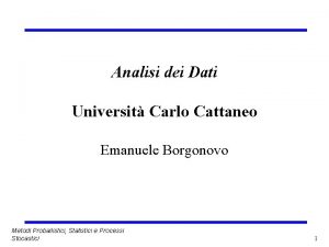 Analisi dei Dati Universit Carlo Cattaneo Emanuele Borgonovo