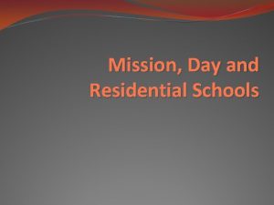 Mission Day and Residential Schools Mission Schools As