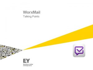 Worx Mail Talking Points Talking Points Provides EY