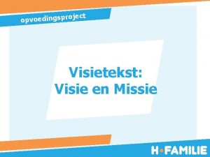 ct je opvoedingspro Visietekst Visie en Missie ct