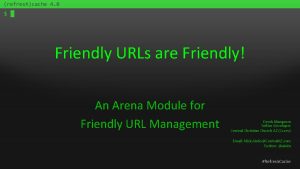 Friendly URLs are Friendly An Arena Module for