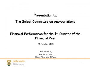 Presentation to The Select Committee on Appropriations Financial