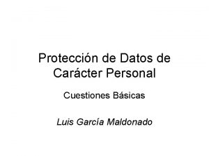 Proteccin de Datos de Carcter Personal Cuestiones Bsicas