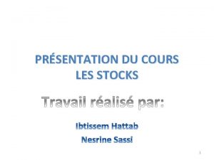 PRSENTATION DU COURS LES STOCKS 1 Ce cours