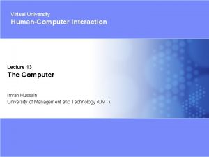 Virtual University HumanComputer Interaction Lecture 13 The Computer
