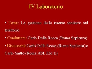 IV Laboratorio Tema La gestione delle risorse sanitarie