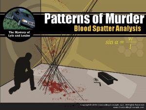 Patterns of Murder Blood Spatter Analysis Copyright 2013