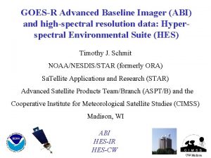 GOESR Advanced Baseline Imager ABI and highspectral resolution