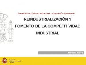 INSTRUMENTOS FINANCIEROS PARA LA INVERSIN INDUSTRIAL REINDUSTRIALIZACIN Y