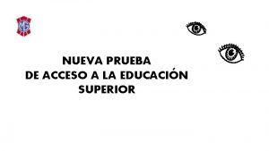 NUEVA PRUEBA DE ACCESO A LA EDUCACIN SUPERIOR