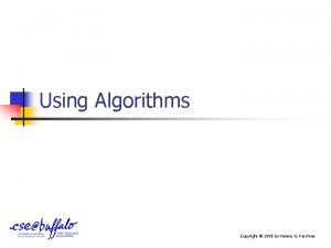 Using Algorithms Copyright 2008 by Helene G Kershner