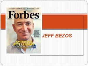 JEFF BEZOS JEFF JORGENSEN BEZOS Bezos was born