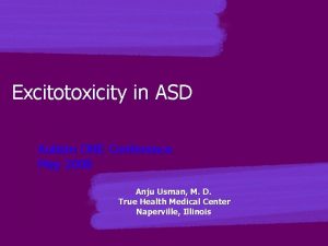 Excitotoxicity in ASD Autism ONE Conference May 2008