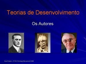 Teorias de Desenvolvimento Os Autores Nuno Rosrio FCTUC