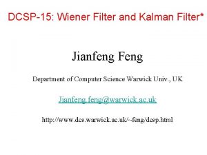DCSP15 Wiener Filter and Kalman Filter Jianfeng Feng