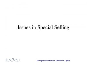 Issues in Special Selling Managerial EconomicsCharles W Upton