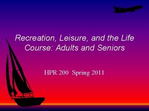 Recreation Leisure and the Life Course Adults and