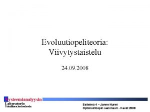 Evoluutiopeliteoria Viivytystaistelu 24 09 2008 S ysteemianalyysin Laboratorio