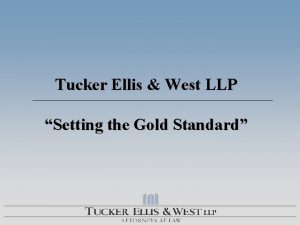 Tucker Ellis West LLP Setting the Gold Standard