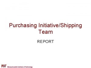 Purchasing InitiativeShipping Team REPORT Agenda Purchasing Initiative Guiding