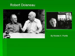 Robert Doisneau By Nicolas A Purdie Birthplace Robert
