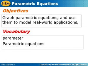 3 Ext Parametric Equations Objectives Graph parametric equations