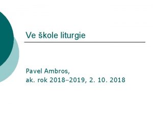 Ve kole liturgie Pavel Ambros ak rok 2018