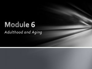 Adulthood and Aging Adulthood and the Social Clock