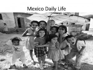 Mexico Daily Life 2 1 Daily Life A