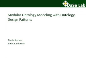 Modular Ontology Modeling with Ontology Design Patterns Nazifa