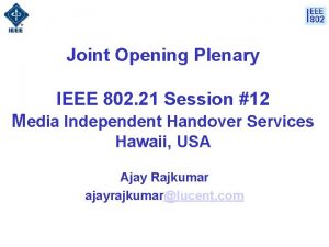 Joint Opening Plenary IEEE 802 21 Session 12